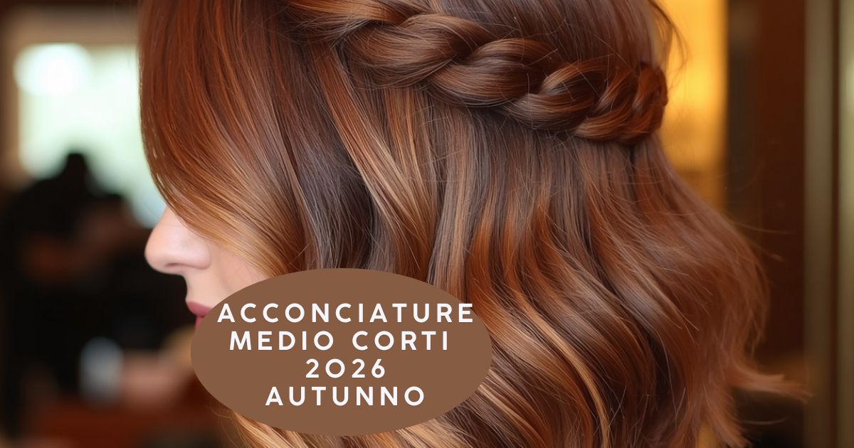 Acconciature Capelli Medio Corti 2026: Guida ai Trend Autunnali e Cerimonie