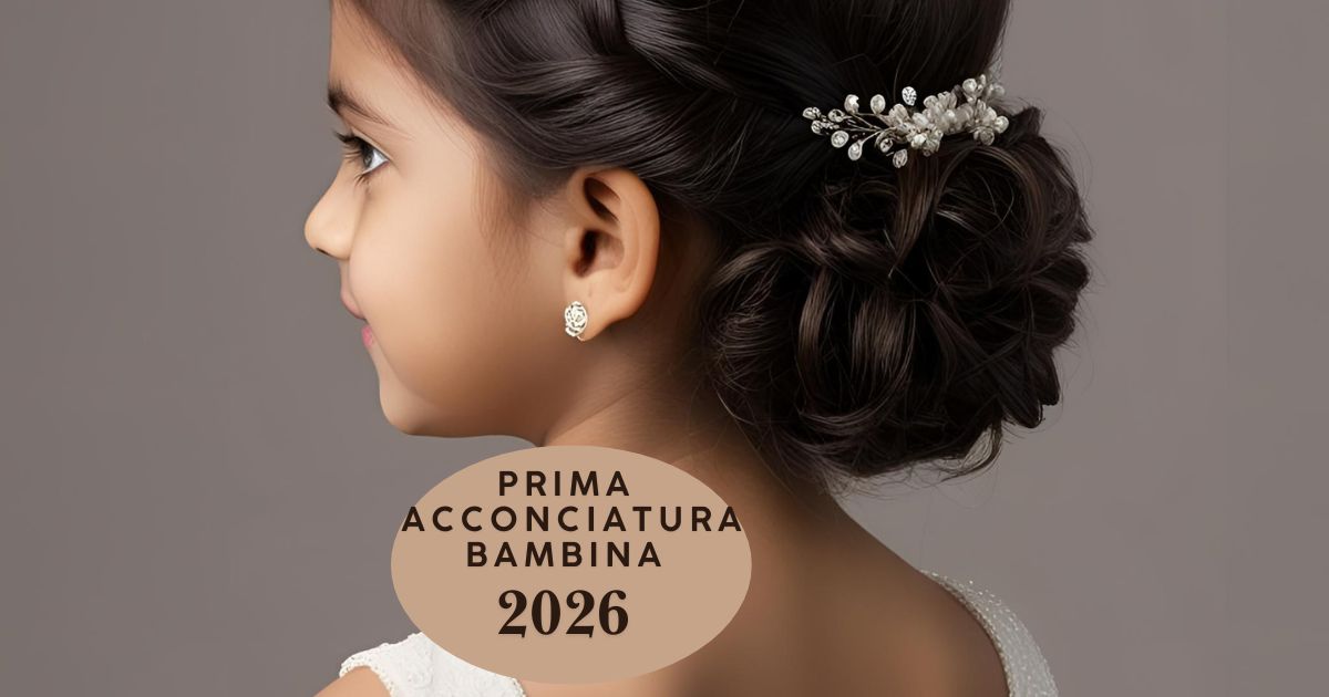 Acconciature Prima Comunione 2026 per la tua Bambina Glamour
