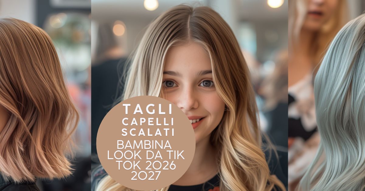 10 Tagli Capelli Scalati Bambina Look da Tik Tok 2026 2027