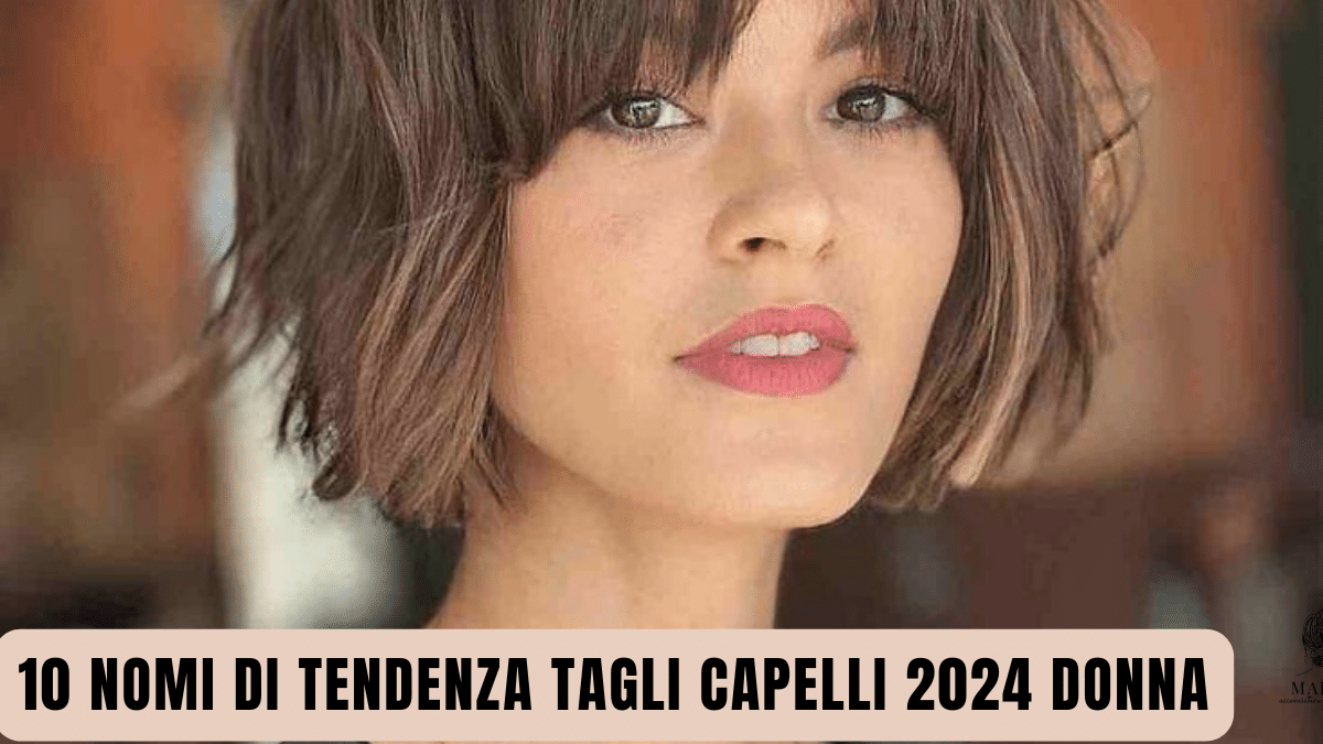 NOMI DI TAGLI DONNA 2024 DI TENDENZA