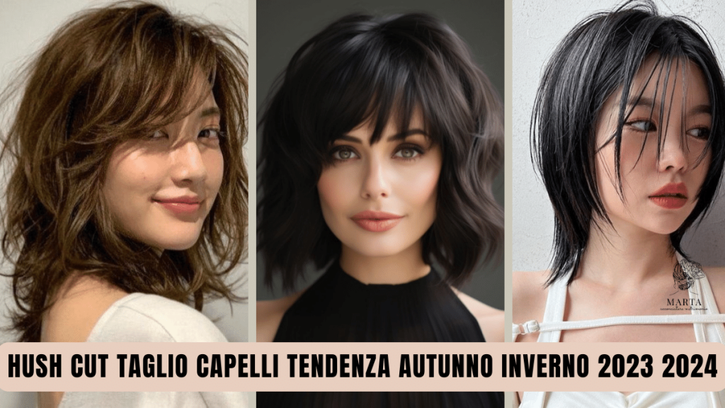 taglio capelli hush cut per tutte le lunghezze 2023 2024