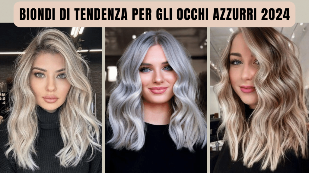biondi occhi azzurri capelli tendenze 2024
