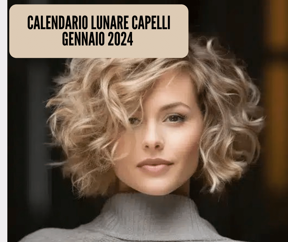 calendario lunare capelli 2024 gennaio