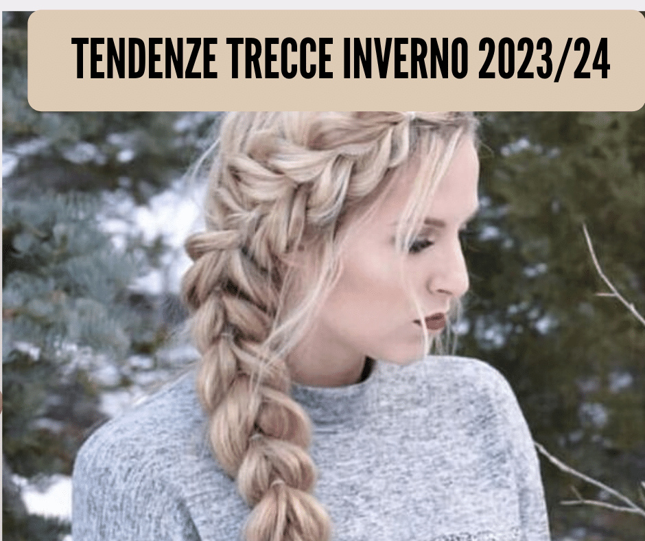 trecce capelli tendenza inverno 2023 2024