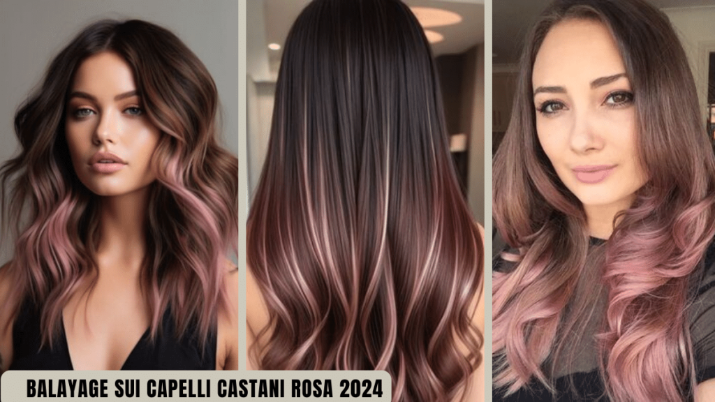 balayage sui capelli castani rosa 2024 idee e foto