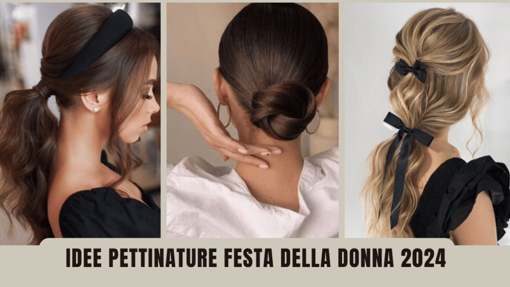 Idee pettinature festa della donna 2024 tendenza