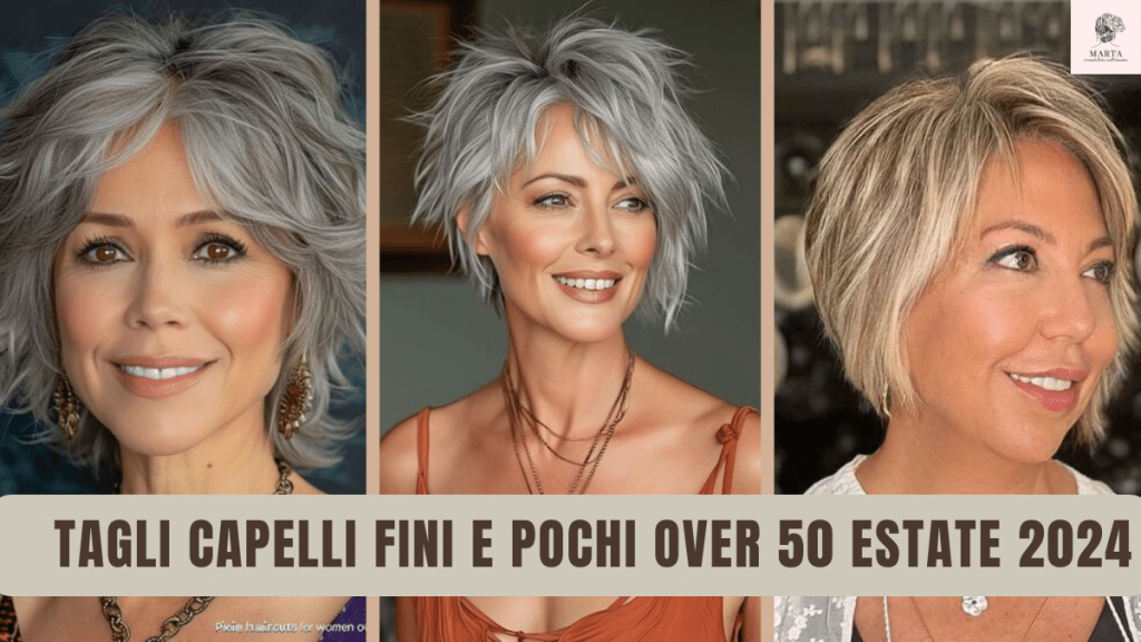 tagli capelli fini e pochi donna over 50 tendenza estate 2024