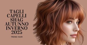 tagli capelli shag tendenza autunno inverno 2025