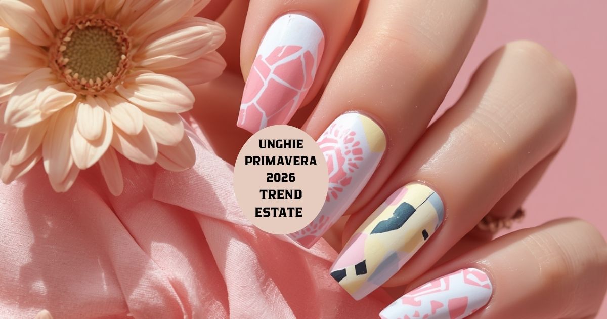 Idee Unghie Primavera 2025 2026 Eleganza Autentica